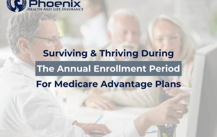 Surviving & Thriving During The Annual Enrollment Period For Medicare Advantage Plans